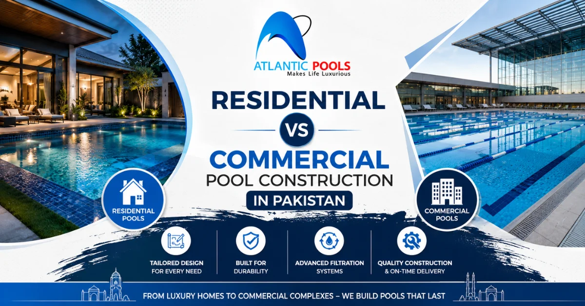 Residential vs Commercial Pool Construction Pakistan