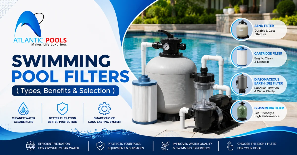 Swimming Pool Filters: Types, Benefits & Selection Guide