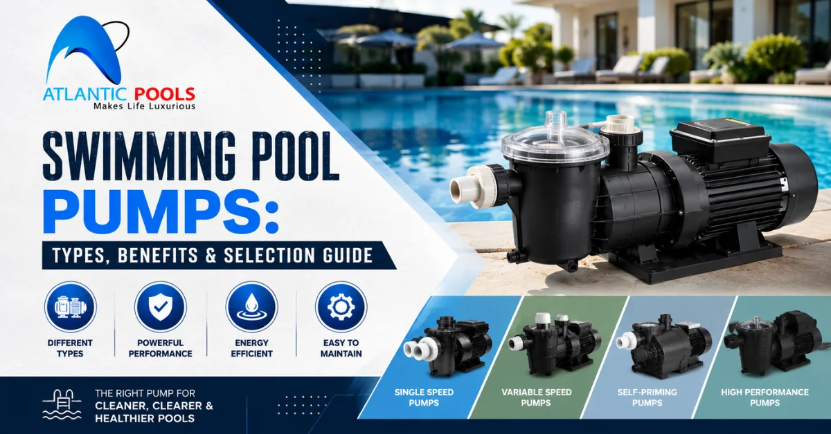 Swimming Pool Pumps: Types, Benefits & Selection