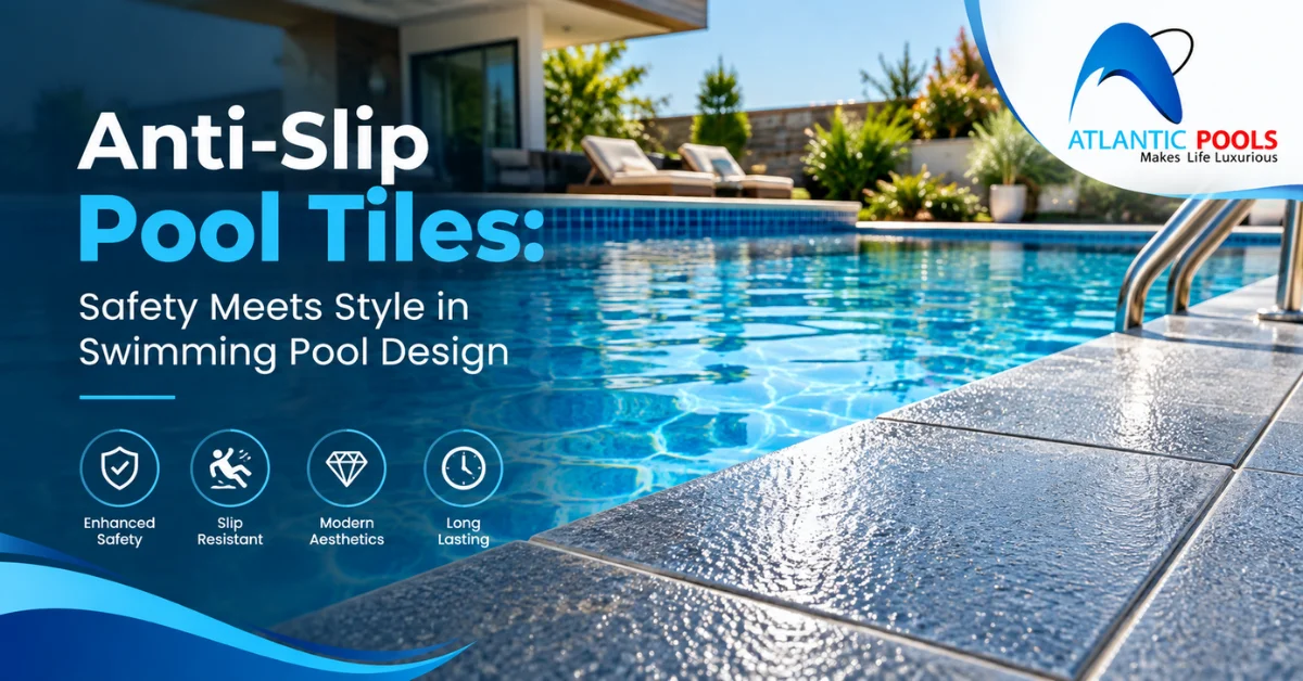 Anti-Slip Pool Tiles Safety Meets Style in Swimming Pool Design
