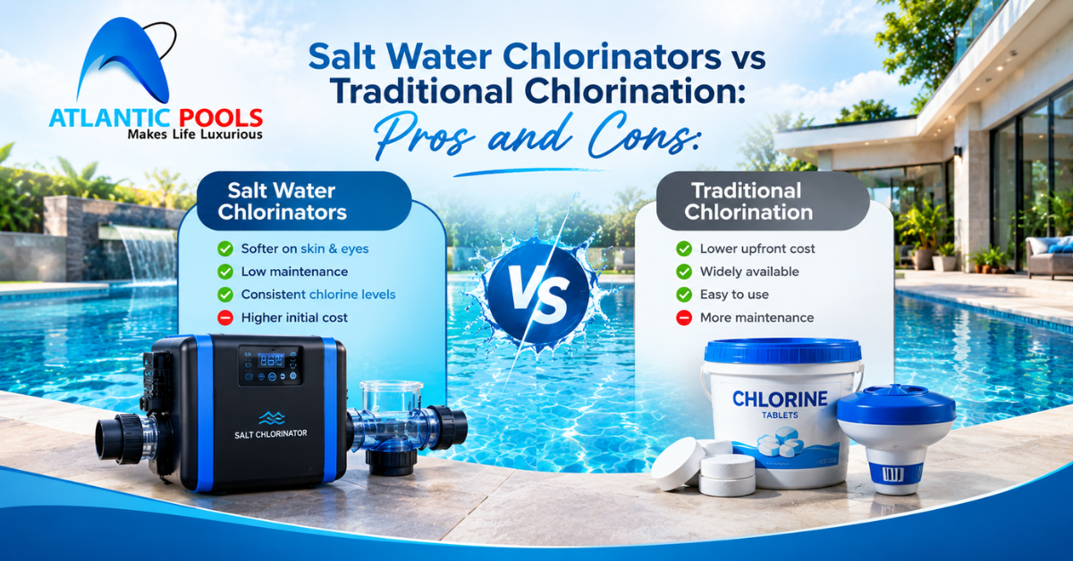 Salt Water Chlorinators vs Traditional Chlorination: Pros and Cons